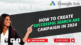 How to Create a Successful Google Search Ads Campaign in 2024 | Google Ad Campaign