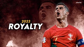 Cristiano Ronaldo ► "ROYALTY" - Egzod & Maestro Chives • Skills & Goals 2023 | HD