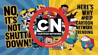 Cartoon Network is Not Shutting Down #RIPCartoonNetwork