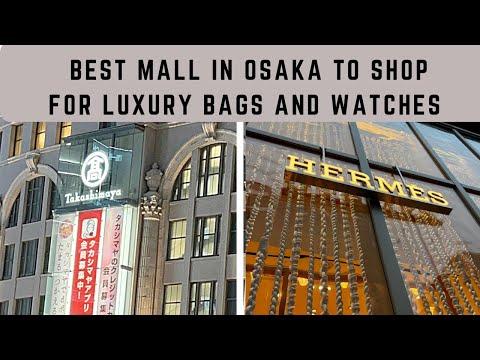 Luxury Shopping in Osaka | Best Mall to Shop for Luxury Bags and Watches | Takashimaya Osaka