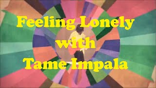 Tame Impala's Lonerism: Music that makes you feel lonely.