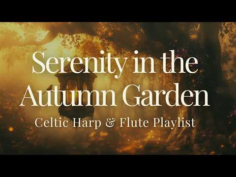 Serenity in the Autumn Garden 🍂 – Celtic Harp & Flute Fantasy Music