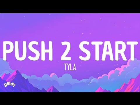 Tyla - PUSH 2 START (Lyrics)