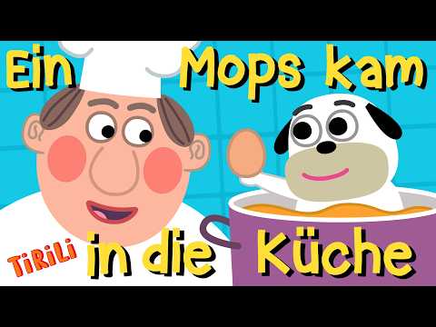 Ein Mops kam in die Küche (und brachte dem Koch ein Ei) | TiRiLi - Kinderlieder