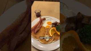 I found AMERICAN breakfast in Japan