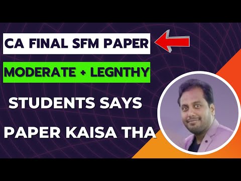 |CA Final SFM Paper Review| SFM CA Final Exam Students Feedback| ICAI Test New Concept|