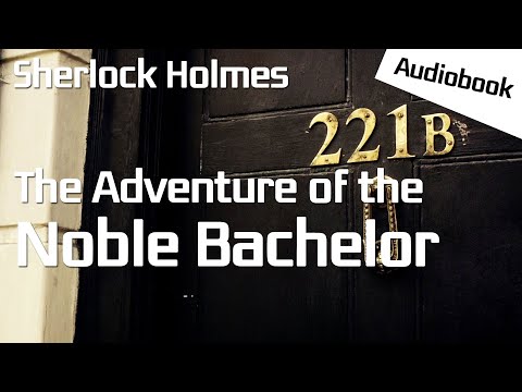 [Audiobook] The Adventure of the Noble Bachelor - Arthur Conan Doyle