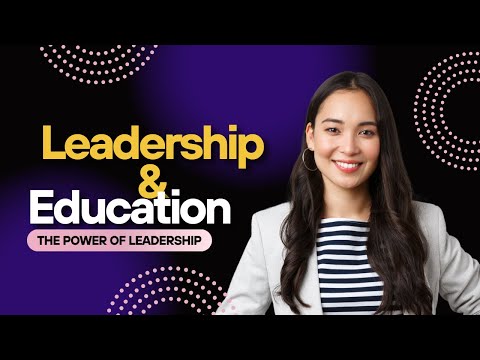 Leadership and Education "The Power of Leadership in Education"