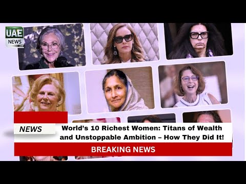 World’s 10 Richest Women: Titans of Wealth and Unstoppable Ambition – How They Did It!