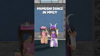 MAMUSHI DANCE IN MM2?! 😱🔥 #roblox #trending #mm2roblox #robloxedit #mm2 #murdermystery2 #mamushi