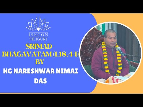 Śrīmad-Bhāgavatam (1.18.44) | Morning Class by HG Nareshwar Nimai Das | ISKCON Siliguri