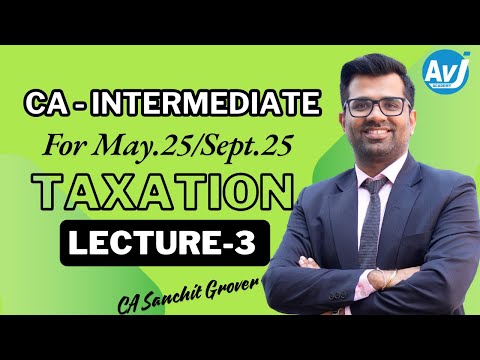 CA Inter | TAXATION | New Syllabus | SEP 2025 | Lecture 3 | CA SANCHIT GROVER