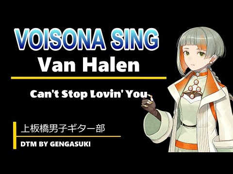 Van Halen   Can't Stop Lovin' You (VOISONA SING)