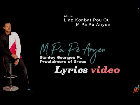 M Pa Pè Anyen - Stanley Georges Ft. Proclaimers of Grace [Lyrics video]