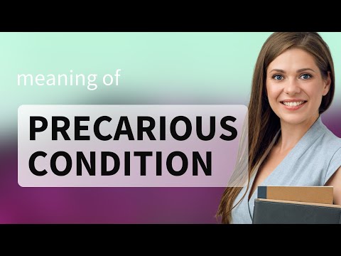 Understanding "Precarious Condition"