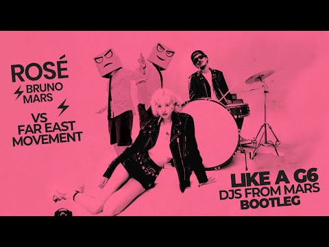 ROSÉ & Bruno Mars Vs Far East Movement - Like a G6 APT. (Djs From Mars Bootleg)