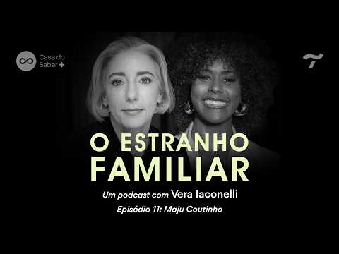 Maju Coutinho: a família matriarcal - O Estranho Familiar com Vera Iaconelli | Ep.11