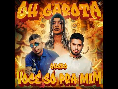 OH GAROTA QUERO VOCÊ SÓ PRA MIM - Oruam, Zé Felipe, MC Tuto e MC Rodrigo do CN (DJ LC da Roça)