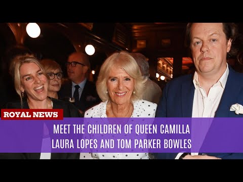 Meet the Children of Queen Camilla & Prince William and Prince Harry's step-siblings