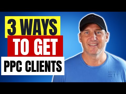 How to Get PPC Clients | 3 Ways To Get Google Ads Clients