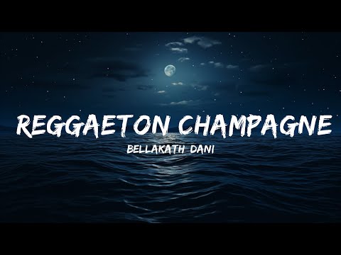 Bellakath, Dani Flow - Reggaeton Champagne (Letra/Lyrics)  | 25 Min