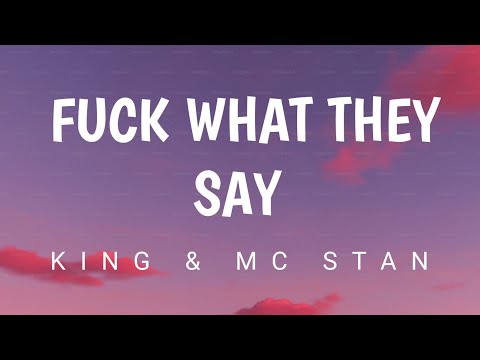 king - f*ck what they say (lyrics) ft. mc stan