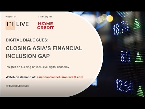 Financial Times x Home Credit Webinar - Closing Asia's Financial Inclusion Gap