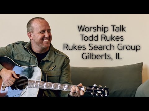 Worship Talk // Todd Rukes