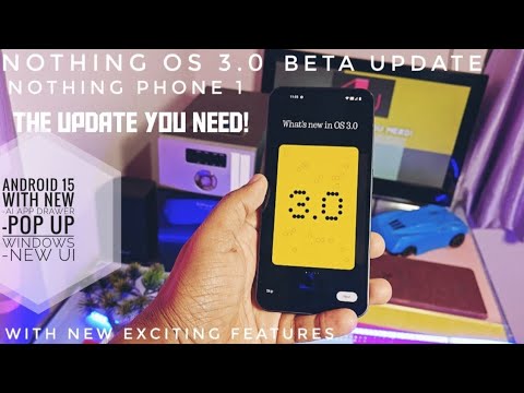 Nothing OS 3.0 for nothing phone 1 beta android 15 update