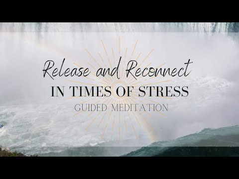 Guided Meditation to Release from Stress and Overwhelm