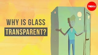 Why is glass transparent? - Mark Miodownik