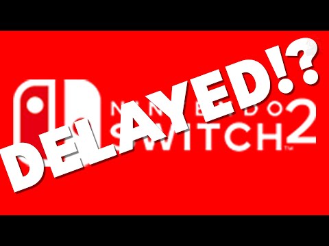 Nintendo Switch 2 Already DELAYED!?