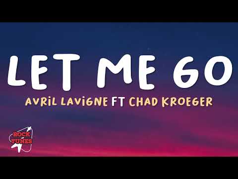 Let Me Go - Avril Lavigne With Chad Kroeger (Lyrics)