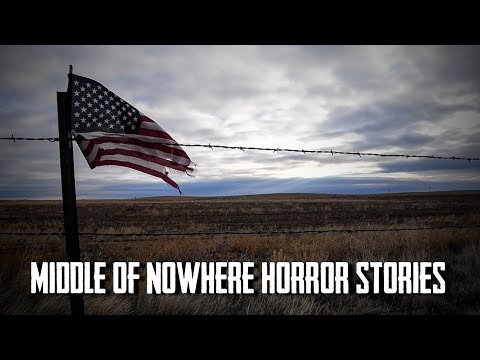 3 True Disturbing Middle of Nowhere Horror Stories