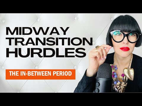 The Hidden Struggles of Transitioning: Midway Hurdles!