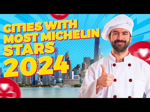 Top 10 Cities With The Most Michelin Starred Restaurants 2024