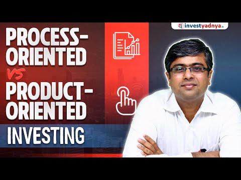 Process-Oriented vs Product-Oriented Investing, Which is the Right Approach? | Parimal Ade