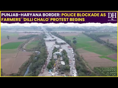 Punjab-Haryana Border: Police blockade as farmers' 'Dilli Chalo' protest begins