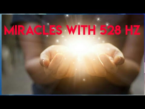 Create Miracles in your life with 528 Hz.