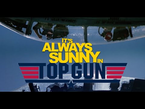 It's Always Sunny In Top Gun