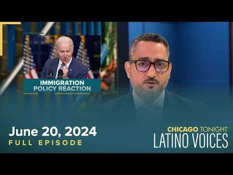 Chicago Tonight: Latino Voices — June 20, 2024 Full Episode