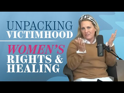 Unpacking Victimhood: Conversations About Women's Rights and Healing