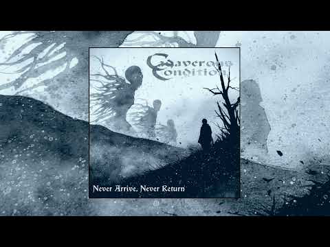 Cadaverous Condition - Never Arrive, Never Return (Full Album)