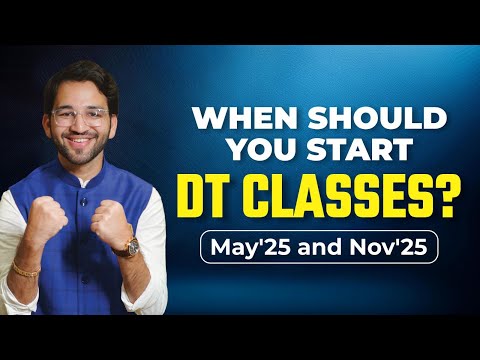 When Should You Start DT Classes? - May 25 and Nov'25 | ICAI | CA Final