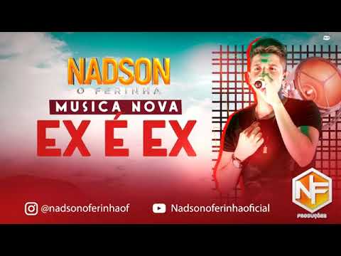 NADSON O FERINHA  - Música nova ( Ex é Ex )