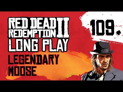 Ep 109 Legendary Moose – Red Dead Redemption 2 Long Play