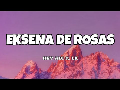 Eksena De Rosas - Hev Abi ft. LK (Lyrics)