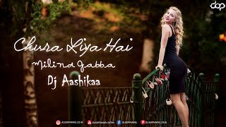 Chura Liya Hai | Milind Gabba | Dj Aashikaa | DjsOfPanvel