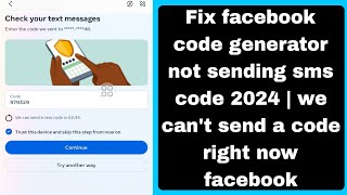 Fix facebook code generator not sending sms code 2024 | we can't send a code right now facebook