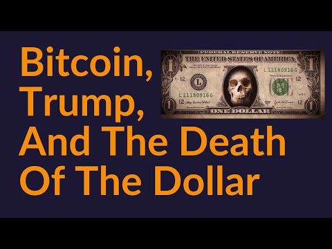 Bitcoin, Trump, and the End of the Dollar